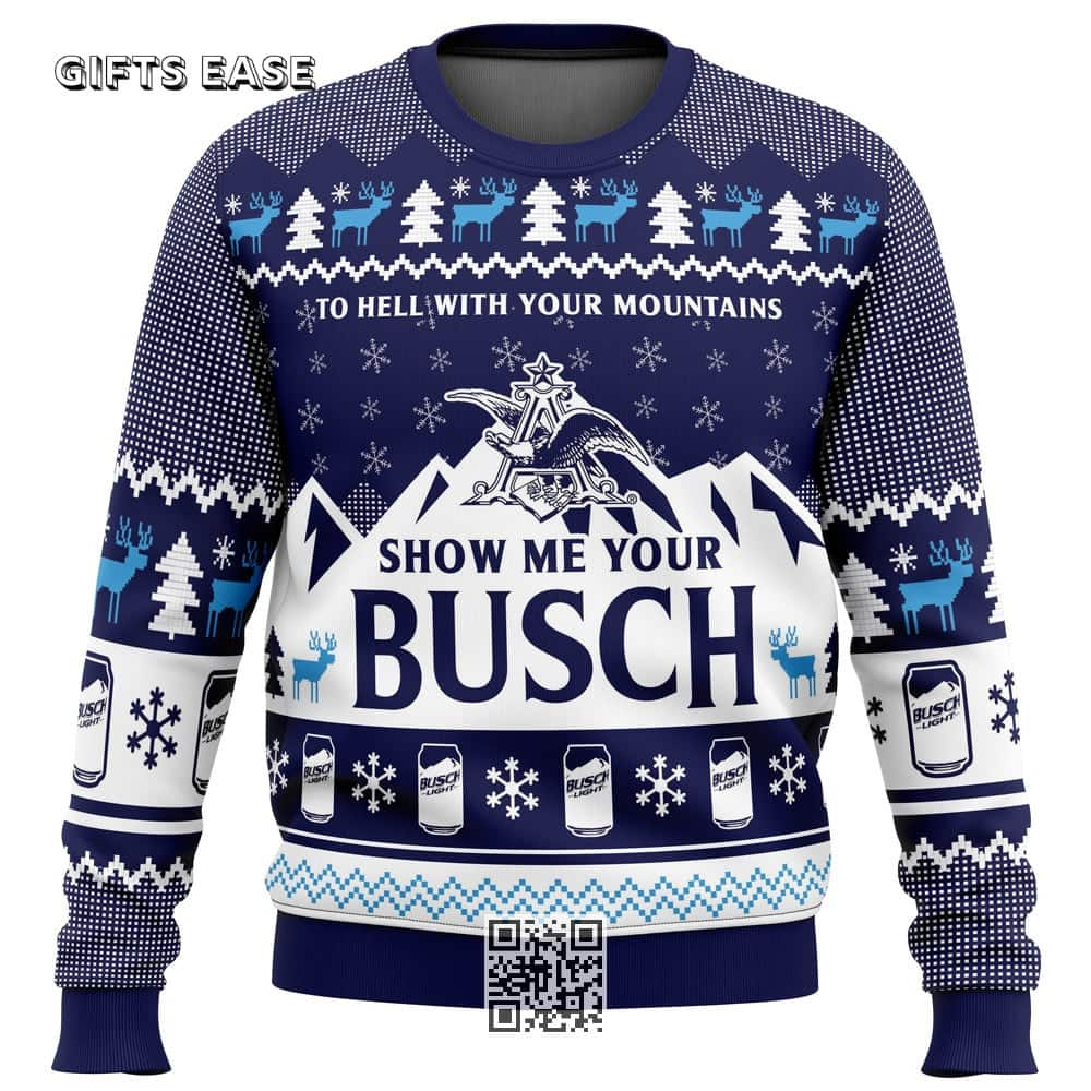 To Hell With Your Mountains Show Me Your Busch Ugly Christmas Sweater