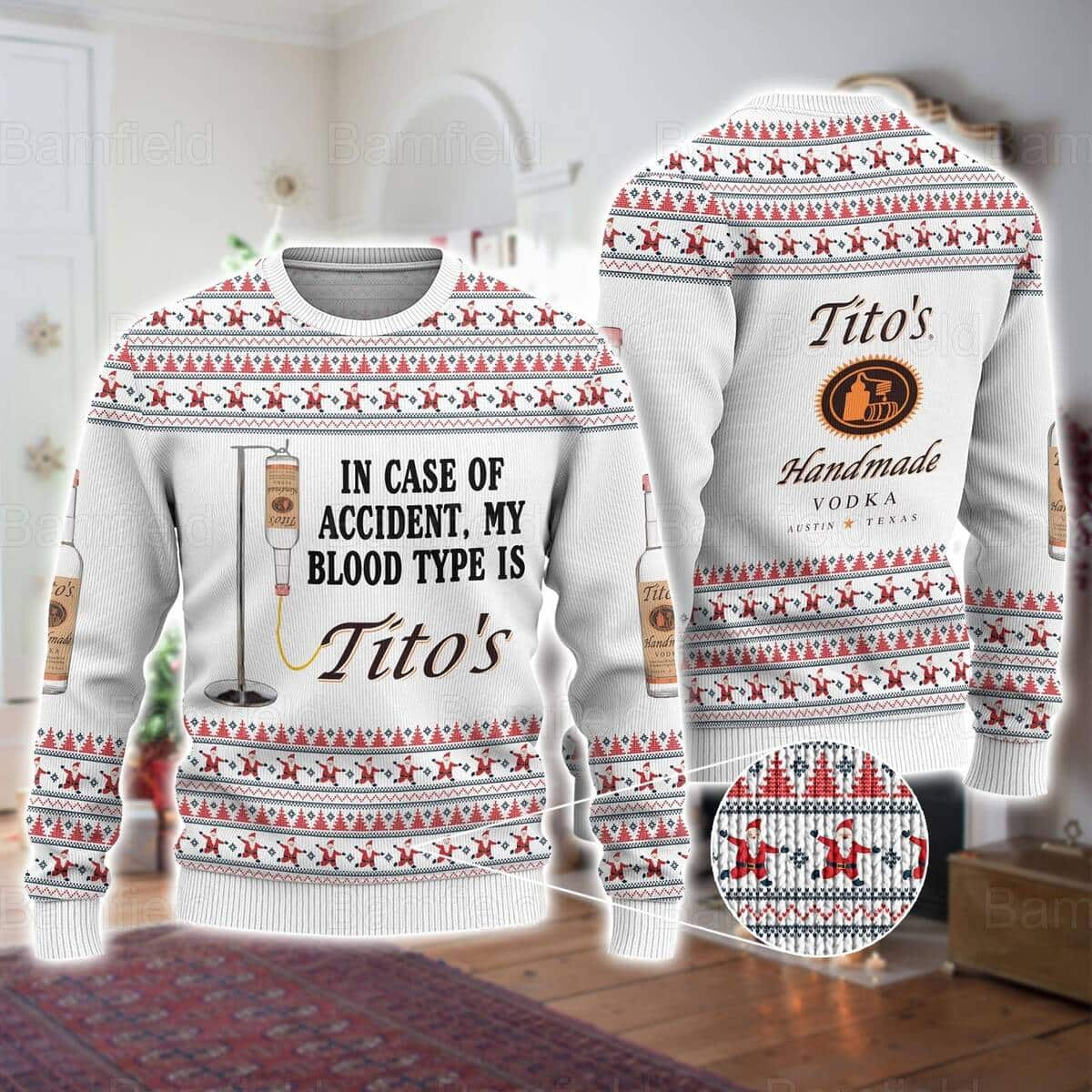 In Case Of Accident My Blood Type Is Tito's Ugly Christmas Sweater