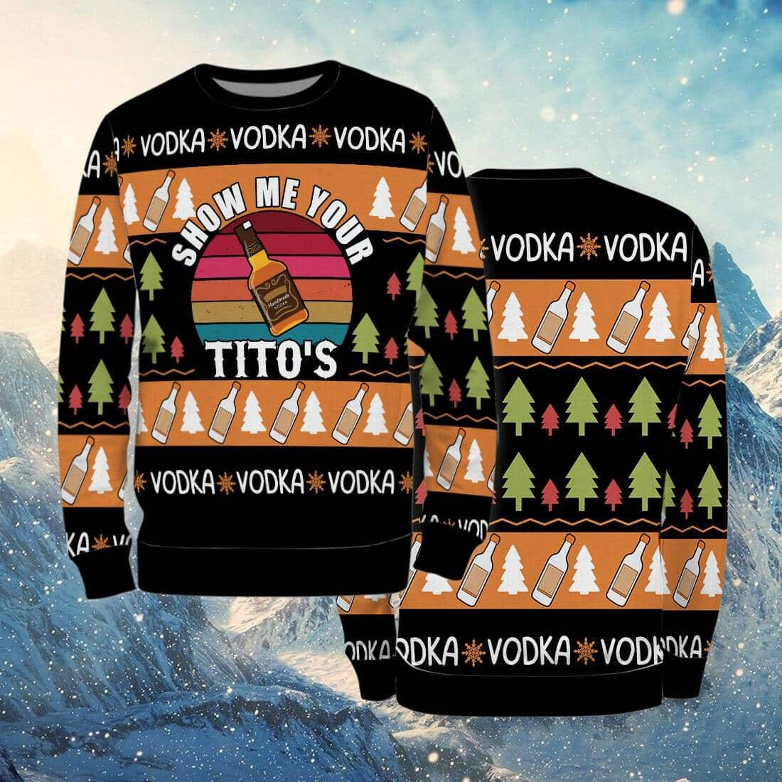 Show Me Your Tito's Ugly Christmas Sweater