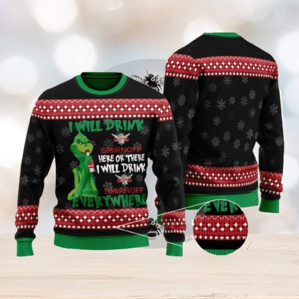 Funny Grinch Ugly Christmas Sweater I Will Drink Here Or There I Will Drink Smirnoff Vodka Everywhere